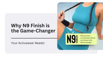 Why N9 Finish is the Game-Changer Your Activewear Needs!